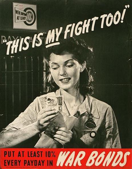 A campaign poster of a woman and the quote "This is my fight too" It is to advertise women working and war putting money in war bonds